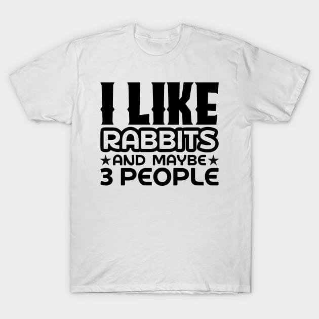 I like rabbits and maybe 3 people T-Shirt by colorsplash